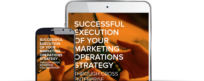 A tablet and a smartphone with the same image of a hand holding a phone beneath the words Successful Execution of your Marketing Operations Strategy Through Cross Enterprise Collaboration