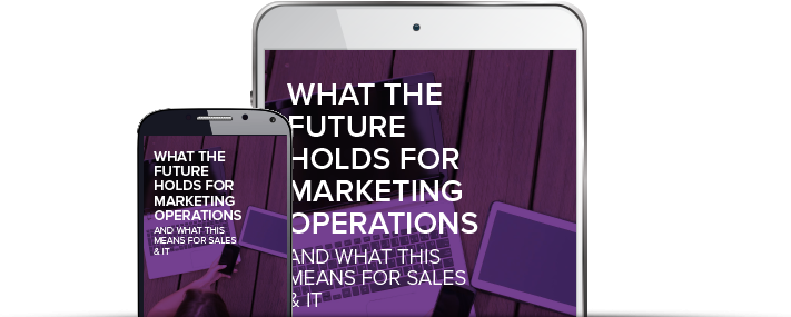 A tablet and a smartphone with the same image of a hand holding a phone beneath the words What the Future Holds for Marketing Operations and What This Means for Sales & IT